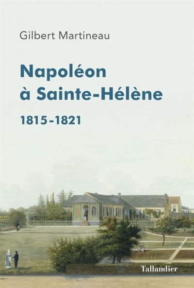 Napoléon à Sainte-Hélène 1815-1821