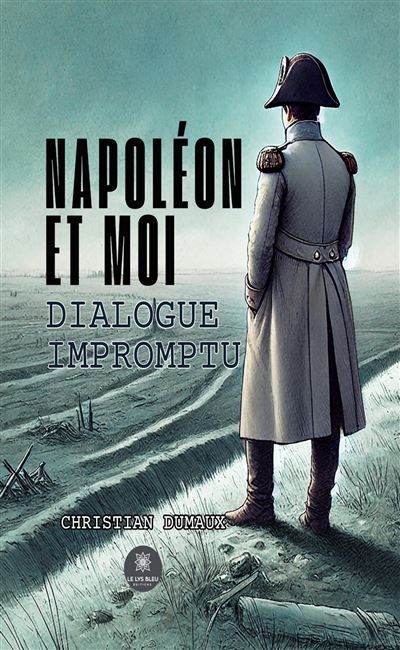 Napoléon et moi Dialogue impromptu