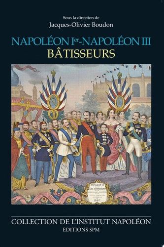 Napoléon Ier - Napoléon III bâtisseurs Institut Napoléon N° 12