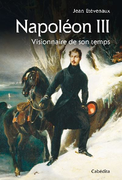 Napoleon iii, visionnaire de son temps