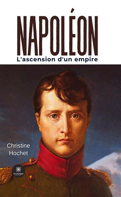Napoléon L'ascension d'un empire