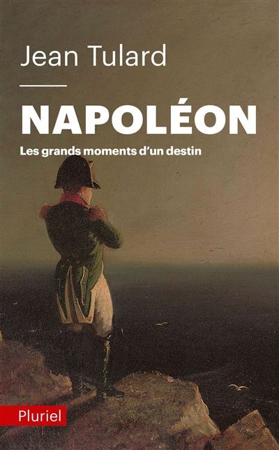 Napoléon Les grands moments d'un destin