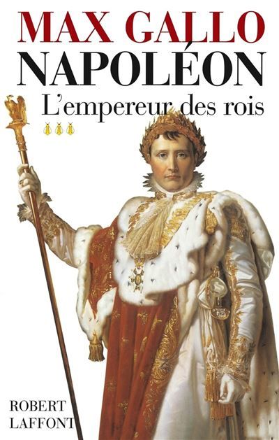 Napoléon - tome 3 - L'empereur des rois - 1806-1812 Tome 3  L'empereur des rois 1806-1812