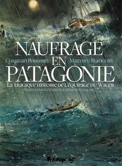 Naufrage en Patagonie La tragique histoire de l'équipage du Wager