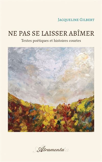 Ne pas se laisser abîmer Textes poétiques et histoires courtes