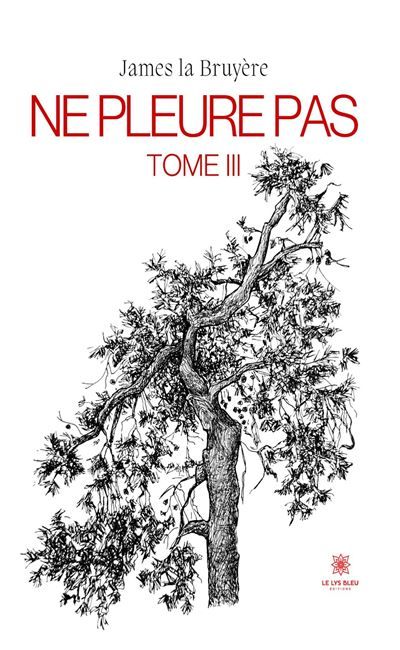 Ne pleure pas Tome III