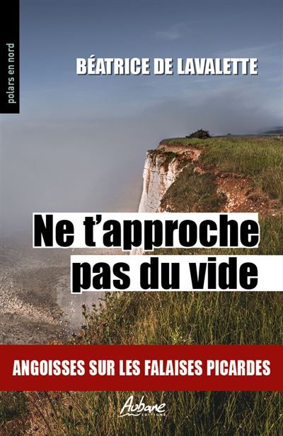 Ne t'approche pas du vide Angoisses sur les falaises picardes