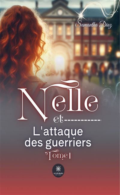 Nelle et l'attaque des guerriers Tome I