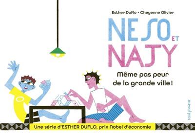 Neso et Najy Même pas peur de la grande ville ! La pauvreté expliquée par Esther Duflo