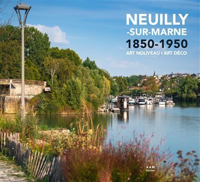Neuilly-sur-Marne 1850-1950 Art Nouveau Art Déco