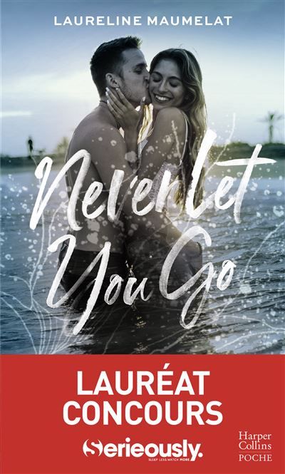 Never Let You Go Le roman New Adult lauréat du concours d'écriture x Serieously