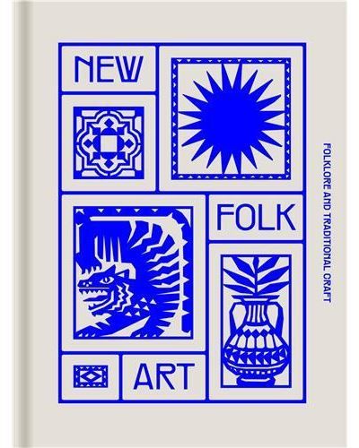 New Folk Art : Folklore and traditional craft /anglais