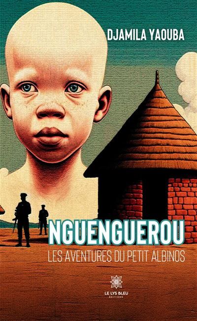 Nguenguerou Les aventures du petit albinos