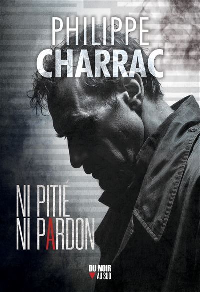Couverture de Ni pitié, ni pardon par Philippe Charrac
