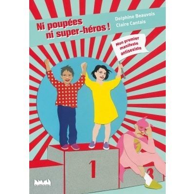Ni poupées, ni super-héros ! Mon premier manifeste anti-sexiste