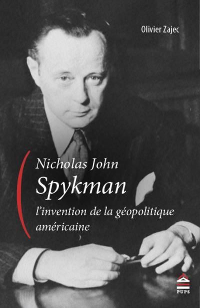 Nicholas spykman  - L'invention de la géopolitique américaine