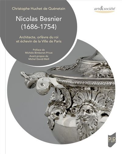 Nicolas Besnier (1686-1754) Architecte, orfèvre du roi, et échevin de la Ville de Paris
