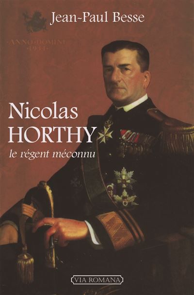 Nicolas Horthy, le régent méconnu