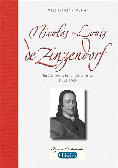Nicolas Louis de Zinzendorf - Un éclaireur au temps des Lumières (1700-1760)