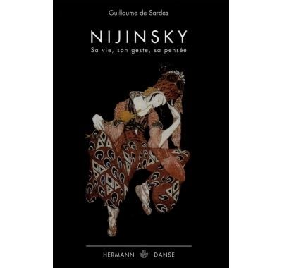 Nijinsky Sa vie, son geste, sa pensée