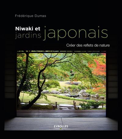 Niwaki et jardins japonais Créer des reflets de nature