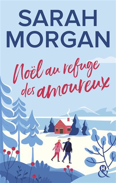 Noël au refuge des amoureux La nouvelle romance de Noël de Sarah Morgan