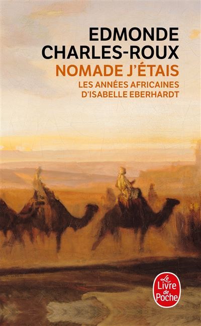 Nomade j'étais Les années africaines d'Isabelle Eberhardt, 1899-1904