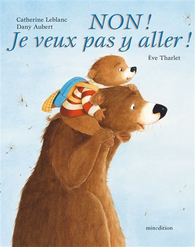 Non ! Je veux pas y aller ! - mini - Eve Tharlet