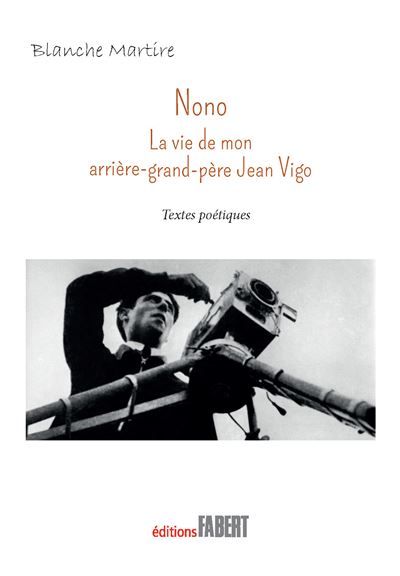 Nono La vie de mon arrière grand-père Jean Vigo