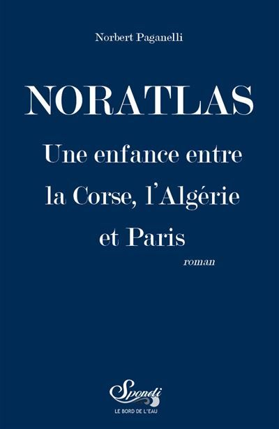 Noratlas Une enfance entre la Corse, l'Algérie et Paris