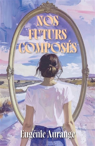 Nos futurs composés Comment savoir où aller quand on ne sait pas encore qui on est ?