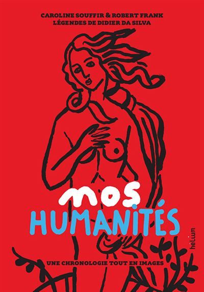 Nos Humanités Une chronologie tout en images - Caroline Souffir