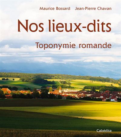 Nos lieux-dits, toponymie romande