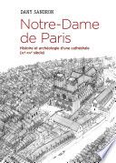 Couverture de Notre-Dame de Paris. Histoire et archéologie d'une cathédrale (XIIe-XIVe siècle) par Dany Sandron