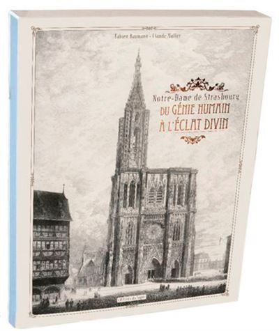 NOTRE-DAME DE STRASBOURG DU GENIE.HUMAIN A L'ECLAT DIVIN livre-objet+coffret Du génie humain à l'éclat divin