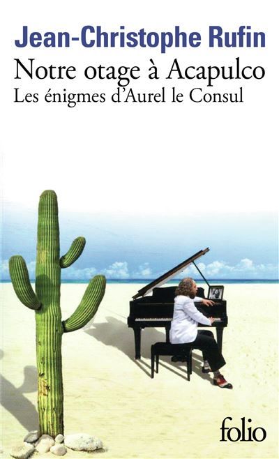 Notre otage à Acapulco Les énigmes d'Aurel Le Consul V