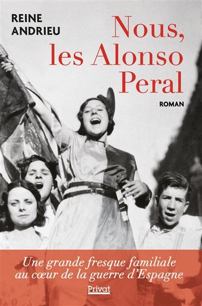 Nous, les Alonso Peral Une grande fresque familiale au cœur de la guerre d'Espagne