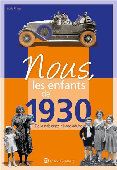 Nous, les enfants de 1930 De la naissance à l'age adulte