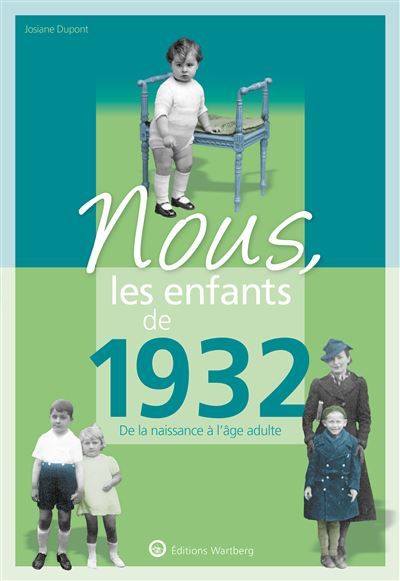 Nous, les enfants de 1932 De la naissance à l'âge adulte