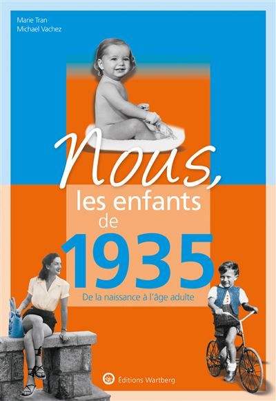 Nous, les enfants de 1935 De la naissance à l'âge adulte