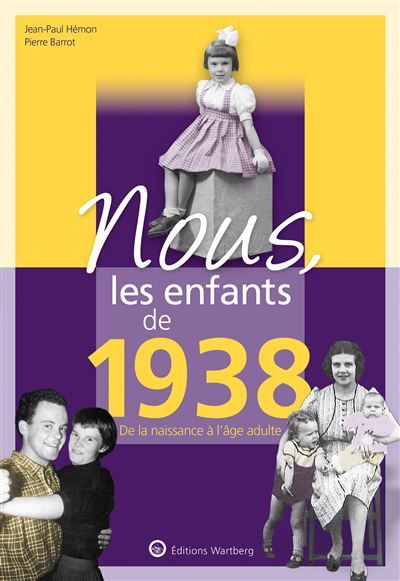 Nous, les enfants de 1938 De la naissance à l'âge adulte