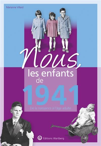 Nous, les enfants de 1941 De la naissance à l'âge adulte