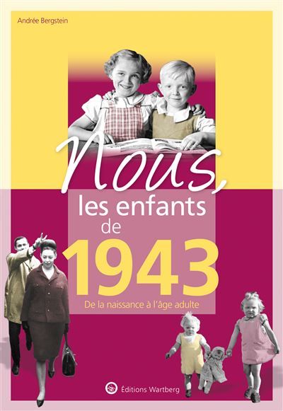 Nous, les enfants de 1943 De la naissance à l'âge adulte. Un cadeau original pour l'anniversaire