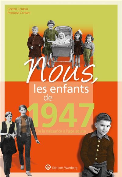 Nous, les enfants de 1947 De la naissance à l'âge adulte