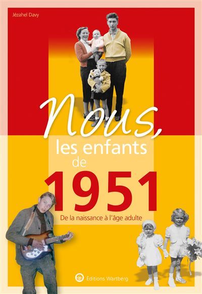 Nous, les enfants de 1951 De la naissance à l'âge adulte