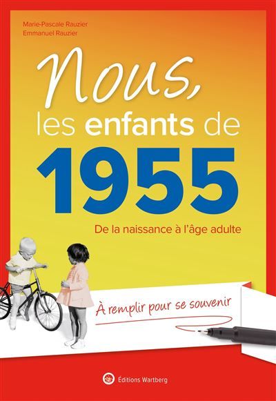 Nous, les enfants de 1955 De la naissance à l'âge adulte. À remplir pour se souvenir. Un cadeau original pour l'anniversaire