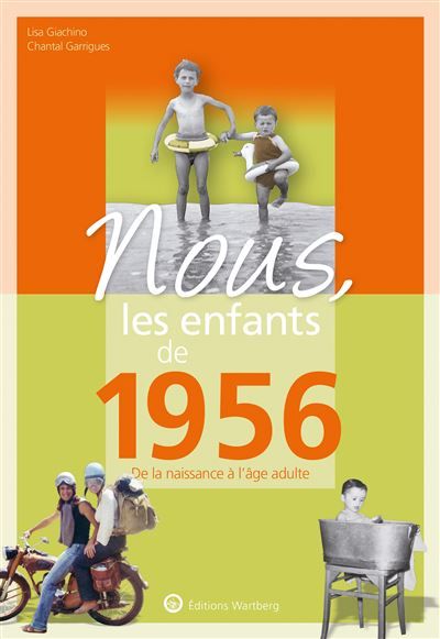 Nous, les enfants de 1956 De la naissance à l'age adulte