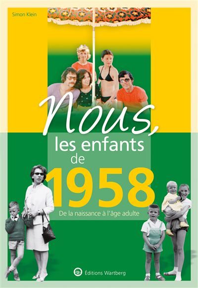 Nous, les enfants de 1958 De la naissance à l'âge adulte