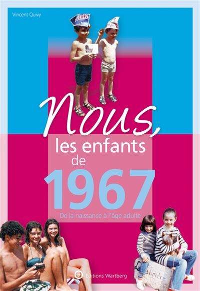 Nous, les enfants de 1967 De la naissance à l'âge adulte