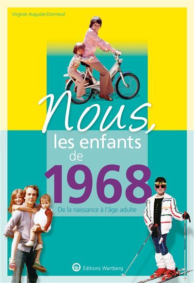 Nous, les enfants de 1968 De la naissance à l'age adulte
